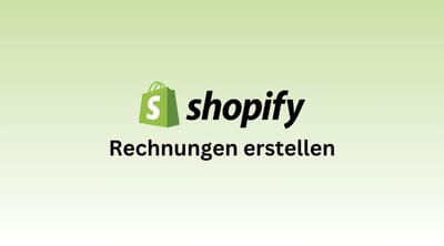 Shopify Rechnungen erstellen